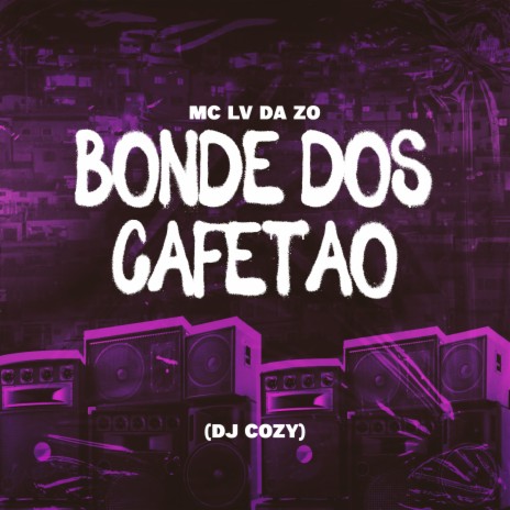 Bonde dos cafetão ft. DJ Cozy & Tropa da W&S | Boomplay Music