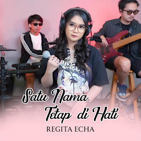 Satu Nama Tetap Di Hati | Boomplay Music