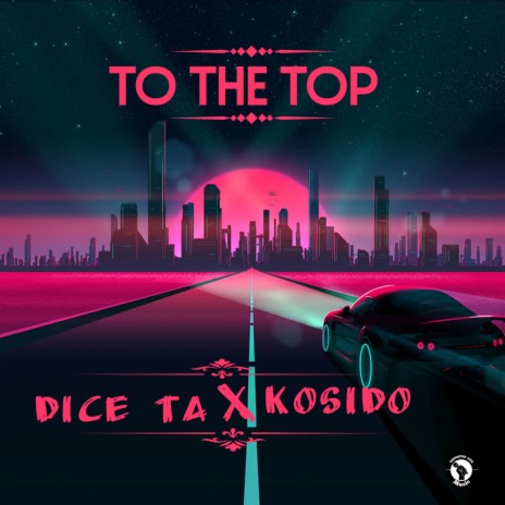 To the top (Single) ft. Dice TA