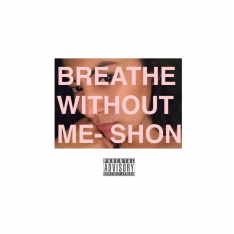 Breathe Without Me | Boomplay Music