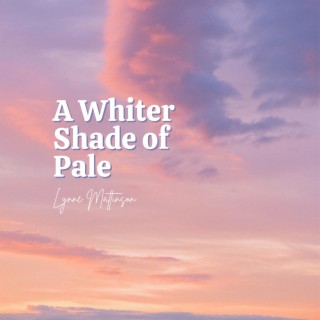 A Whiter Shade of Pale