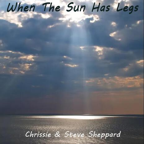 When The Sun Has Legs (single) ft. Steve Sheppard | Boomplay Music