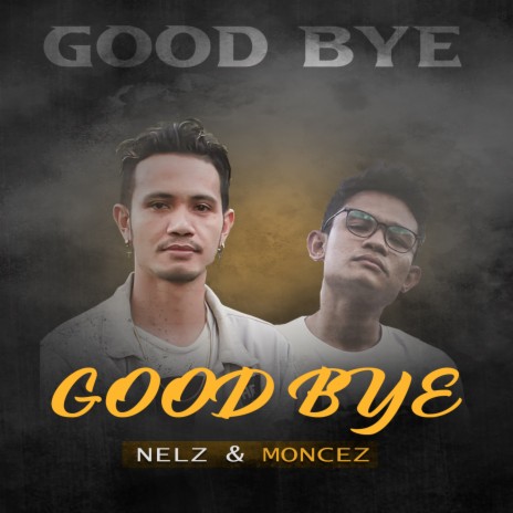 GOOD BYE ft. Moncez | Boomplay Music