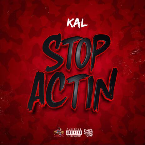 KAL-STOP ACTIN | Boomplay Music