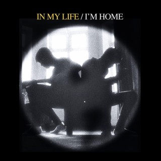 In My Life/I'm Home