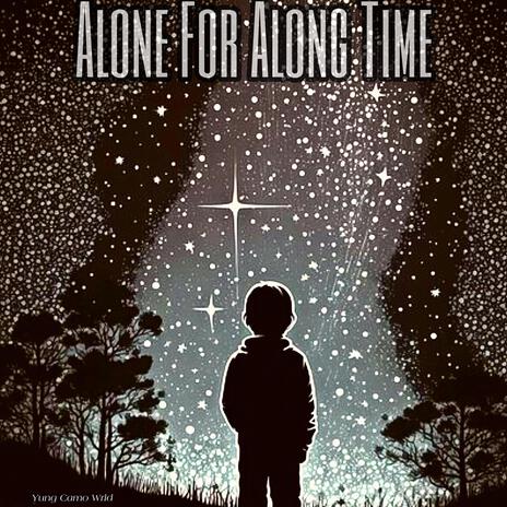 Alone For A Long Time | Boomplay Music