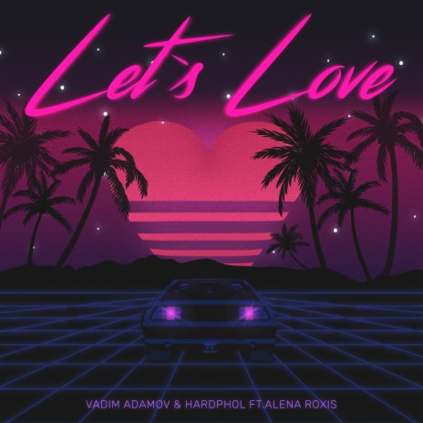 Let's Love ft. Hardphol & Alena Roxis | Boomplay Music