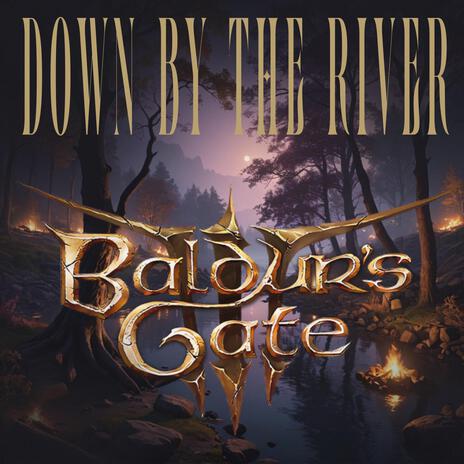 Down By The River (Baldur's Gate 3) | Boomplay Music