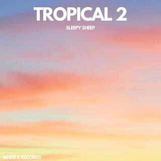 TROPICAL 2