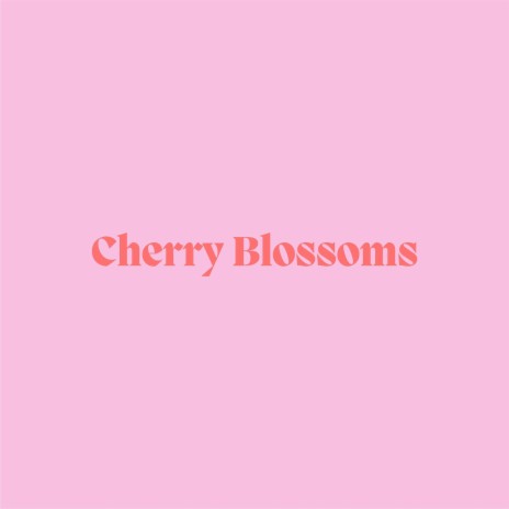 Cherry Blossoms | Boomplay Music