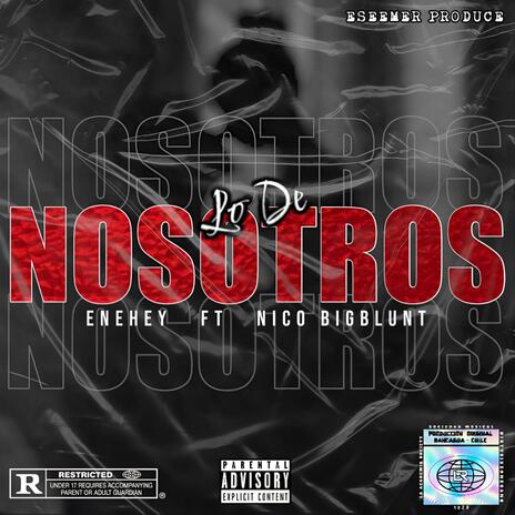 Lo De Nosotros ft. Nico BigBlunt | Boomplay Music