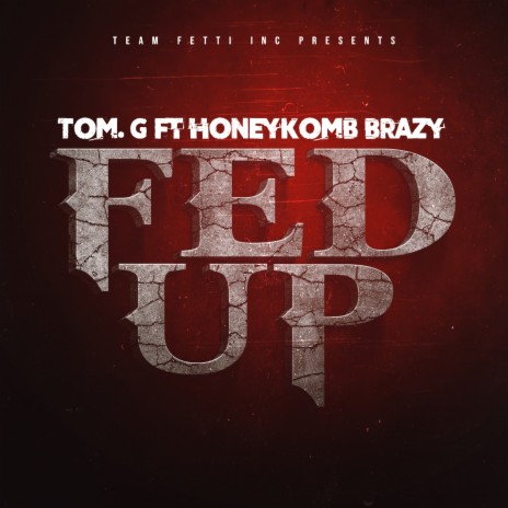 Fed Up ft. HoneyKomb Brazy | Boomplay Music