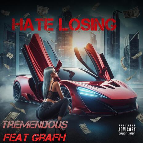 HATE LOSING ft. Grafh | Boomplay Music