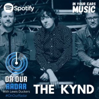 On Our Radar: Lewis Interviews The Kynd