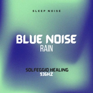 Blue Noise Rain 936 Hz Solfeggion Frequency Healing for Sleep