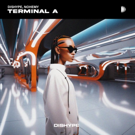 TERMINAL A ft. DISHYPE | Boomplay Music