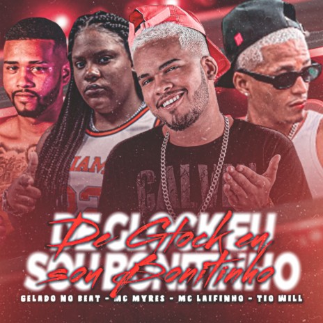 De Glock Eu Sou Bonitinho ft. Mc Laifinho, Mc Myres & Tio Will | Boomplay Music