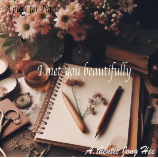 I met you beautifully