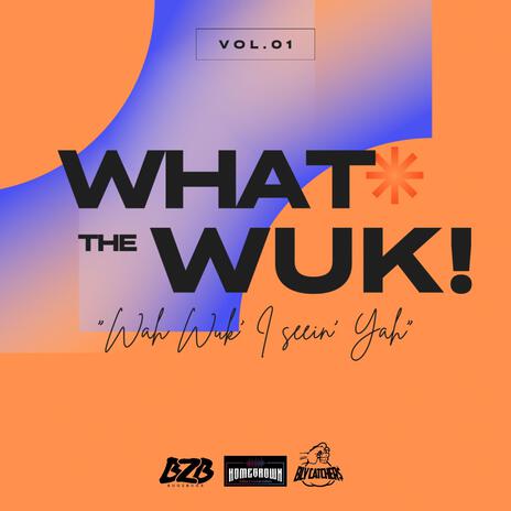 WHAT the WUK! | Boomplay Music