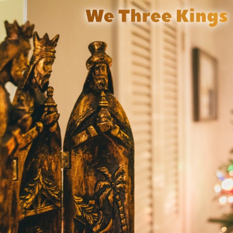We Three Kings ft. Christmas Hits Collective & Christmas Music | Boomplay Music