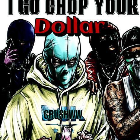 I go chop your Dollar