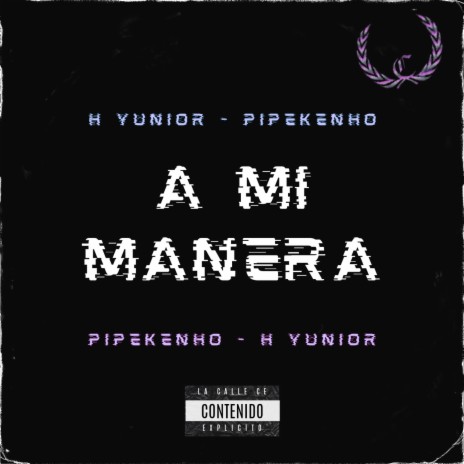 A mi manera ft. H Yunior & Pipekenho | Boomplay Music