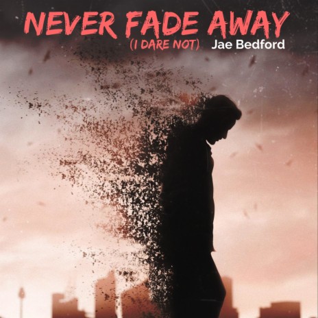 Never Fade Away (I Dare Not) | Boomplay Music