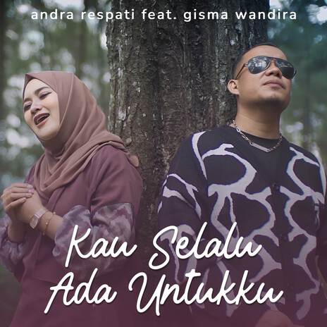 Kau Selalu Ada Untukku ft. Gisma Wandira | Boomplay Music