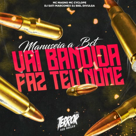 Manuseia a Bct Vai Bandida Faz Teu Nome (feat. MC Magno) | Boomplay Music