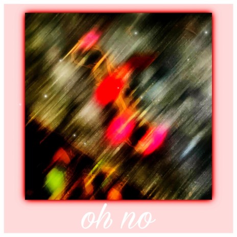 oh no | Boomplay Music