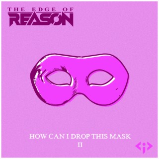 How Can I Drop This Mask II lyrics | Boomplay Music