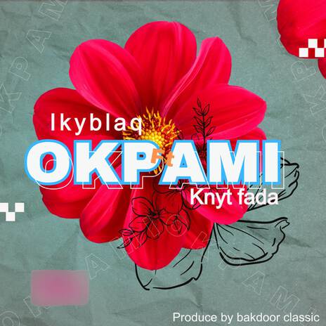 Okpami ft. Knytfada | Boomplay Music