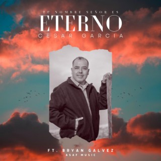 Tu nombre Señor es Eterno ft. Bryan Gálvez lyrics | Boomplay Music