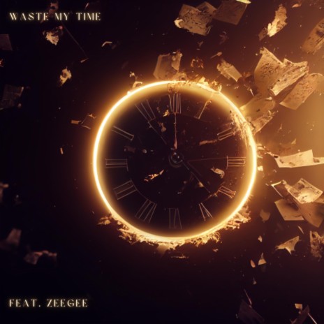 Waste My Time ft. Zeegee | Boomplay Music