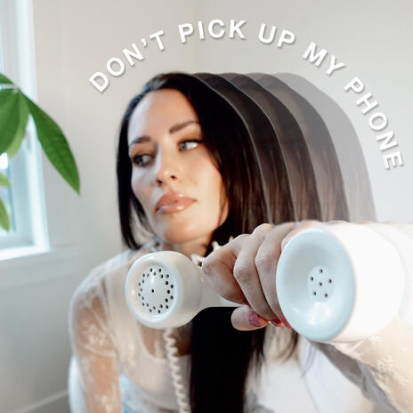 Don't Pick Up My Phone | Boomplay Music