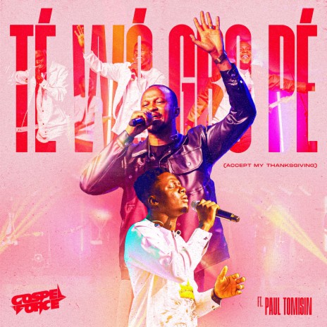 Te Wo Gbo Pe (Live) ft. Paul Tomisin | Boomplay Music