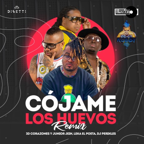 Cójame Los Huevos (Remix) ft. Junior Jein, Dj Perikles & Leka el Poeta | Boomplay Music