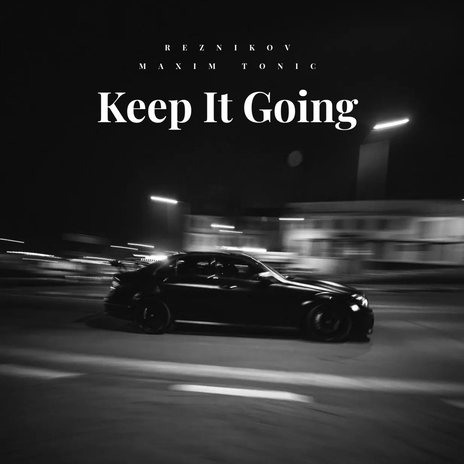 Keep It Going ft. Maxim Tonic | Boomplay Music