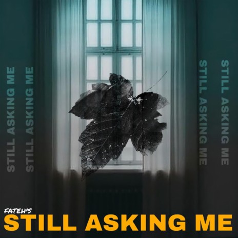 Still Asking Me ft. Shxkil