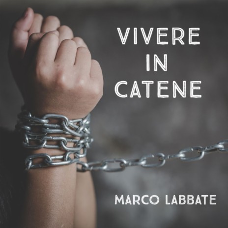 Vivere in catene | Boomplay Music