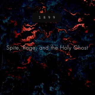 Spite, Rage, and the Holy Ghost