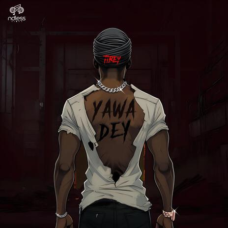 Yawa Dey | Boomplay Music