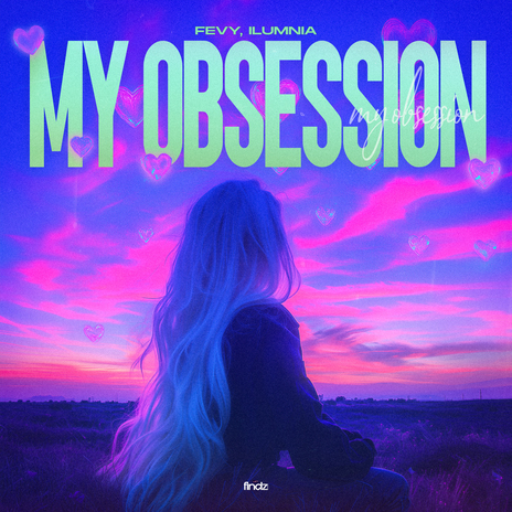 My Obsession ft. ILUMNIA | Boomplay Music