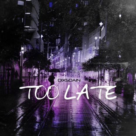 Too Late | Boomplay Music