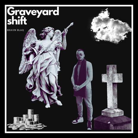 Grave yard shift | Boomplay Music