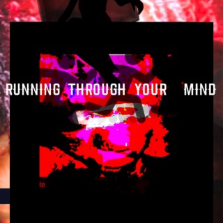 Running Through Your Mind