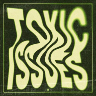 Toxic Issues