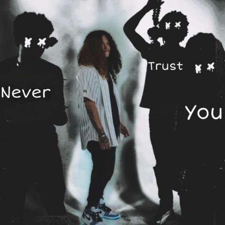 Never Trust You (NTY) | Boomplay Music