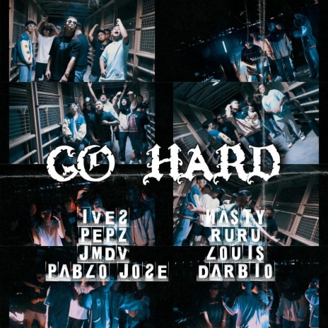 GO HARD ft. IVES, PEPZ, JMDV, PABLO JOSE & NA$TY | Boomplay Music