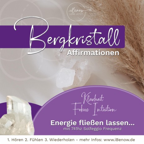 Bergkristall Affirmationen Ich begrüße das Licht (741 Solfeggio Frequenz)